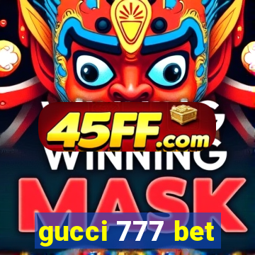 gucci 777 bet